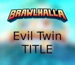 Brawlhalla - Evil Twin Title DLC CD Key