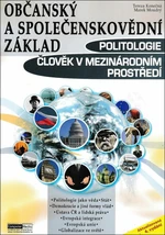 Občanský a společenskovědní základ Politologie Člověk v mezinárodním prostředí - Marek Moudrý, Tereza Konečná