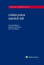 Lidská práva starších lidí - Veronika Bílková, Kateřina Šimáčková, Alla Tymofeyeva