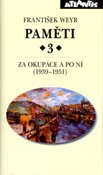 Paměti 3 Za okupace a po ní (1939-1951) - František Weyr