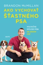 Ako vychovať šťastného psa - Brandon McMillan