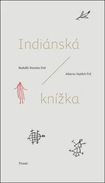 Indiánská knížka - Alberto Vojtěch Frič, Rodolfo Ferreira Frič