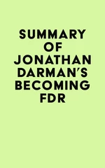 Summary of Jonathan Darman's Becoming FDR