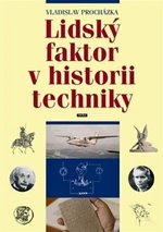 Lidský faktor v historii techniky - Procházka Vladislav