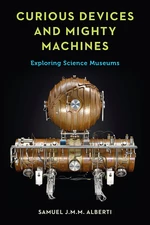 Curious Devices and Mighty Machines