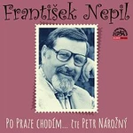 Petr Nárožný – Nepil: Po Praze chodím…