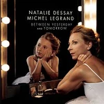 Natalie Dessay – Between Yesterday and Tomorrow (The Extraordinary Story of an Ordinary Woman)