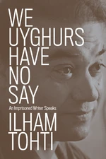 We Uyghurs Have No Say