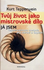 Tvůj život jako mistrovské dílo - Kurt Tepperwein