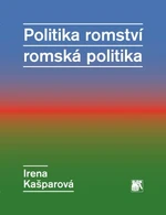 Politika romství – romská politika - Irena Kašparová - e-kniha