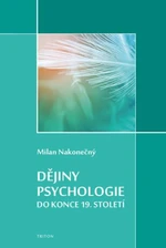 Dějiny psychologie do konce 19. století - Milan Nakonečný