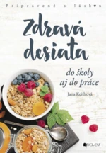 Zdravá desiata do školy aj do práce - Jana Keithová - e-kniha