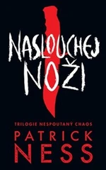 Naslouchej noži - Patrick Ness