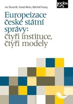 Europeizace české státní správy: čtyři instituce, čtyři modely - Ivo Šlosarčík