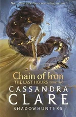 The Last Hours: Chain of Iron - Cassandra Clare