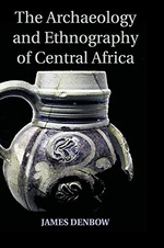 The Archaeology and Ethnography of Central Africa