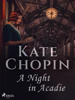 A Night in Acadie - Kate Chopin - e-kniha