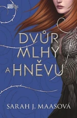 Dvůr mlhy a hněvu - Sarah J. Maasová