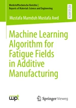 Machine Learning Algorithm for Fatigue Fields in Additive Manufacturing