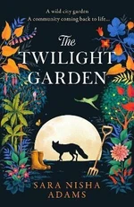 The Twilight Garden - Sara Nisha Adams