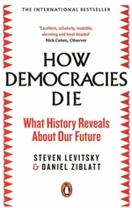 How Democracies Die - Steven Levitsky, Daniel Ziblatt