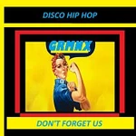 GRMNX – DISCO HIP HOP - DON'T FORGET US