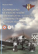 Čechoslováci ve válečné službě vojenských sil a letectva Svobodné Francie v letech 1940-1945 - Miloslav Pajer