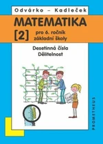 Matematika pro 6. roč. ZŠ - 2.díl (Desetinná čísla, Dělitelnost) - 4. vydání - Oldřich Odvárko, Jiří Kadleček