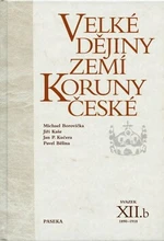 Velké dějiny zemí Koruny české XIIb. - Pavel Bělina, Michael Borovička, Jiří Kaše, Jan P. Kučera