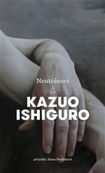 Neutěšenci - Kazuo Ishiguro