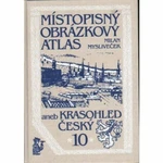 Místopisný obrázkový atlas aneb Krasohled český 10. - Milan Mysliveček