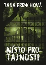 Místo pro tajnosti - Tana Frenchová