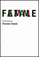 Femme fatale - Jiří Kratochvil