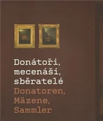 Donátoři, mecenáši, sběratelé