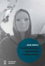 Protidžihádistický vigilantismus v kyberprostoru - Jakub Drmola