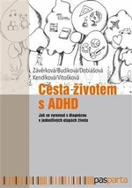 Cesta životem s ADHD - Jitka Kendíková, Markéta Závěrková, Jaroslava Budíková, Markéta Dobiášová, Veronika Vitošková