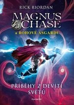 Magnus Chase a bohové Ásgardu – Příběhy z devíti světů - Rick Riordan