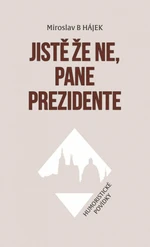 Jistě že ne, pane prezidente - Miroslav Hájek