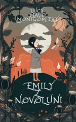 Emily z Novoluní - Lucy Maud Montgomeryová