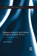 Religious Authority and Political Thought in Twelver Shi'ism