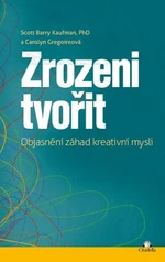 Zrozeni tvořit - Scott Barry Kaufman, Carolyn Gregoireová