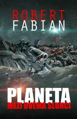 Planeta mezi dvěma slunci - Robert Fabian