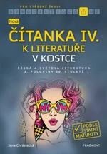 Nová čítanka IV. k literatuře v kostce pro SŠ - Jana Mrózková