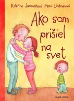 Ako som prišiel na svet - Kateřina Janouchová, Mervi Lindmanová