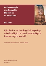 Výrobní a technologické aspekty středověkých a raně novověkých komorových kachlů - Zdeněk Měřínský - e-kniha