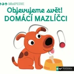 MiniPEDIE Objevujeme svět! Domácí mazlíčci - Nathalie Choux