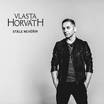 Vlasta Horváth – Stále nevěřím