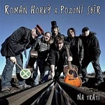 Horky Roman a Pozdní sběr – Na trati