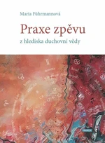 Praxe zpěvu z hlediska duchovní vědy - Maria Führmannová