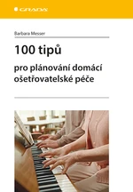 100 tipů pro plánování domácí ošetřovatelské péče, Messer Barbara